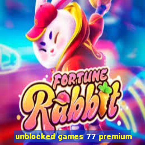 unblocked games 77 premium